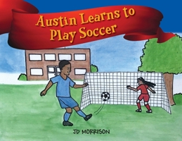 Austin Learns to Play Soccer 197721620X Book Cover