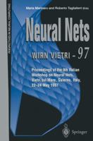 Neural Nets Wirn Vietri-97: Proceedings of the 9th Italian Workshop on Neural Nets, Vietri Sul Mare, Salerno, Italy, 22-24 May 1997 (Perspectives in Neural Computing) 1447115228 Book Cover