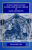 Public Disputation, Power, and Social Order in Late Antiquity (Transformation of the Classical Heritage) 0520301390 Book Cover