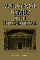 Monumental Tombs of the Hellenistic Age: A Study of Selected Tombs from the Pre-Classical to the Early Imperial Era (Phoenix Supplementary Volume) 080202694X Book Cover