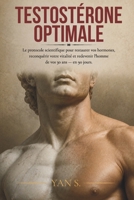 TESTOSTÉRONE OPTIMALE: Le protocole scientifique pour restaurer vos hormones, reconquérir votre vitalité et redevenir l'homme de vos 30 ans — en 90 jours. (French Edition) B0H1537TFS Book Cover