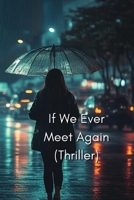 If We Ever Meet Again (Thriller) B0DRYYC77B Book Cover