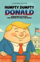 Humpty Dumpty Donald: Adventures of An Egg Who Wanted to Crack the World (The adventures of Humpty Dumpty Donald.) B0FS798FPS Book Cover