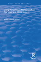 Living Donor Organ Transplanation: Key Legal and Ethical Issues (Medico-Legal Series) 0367148722 Book Cover