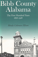 Bibb County, Alabama: The First Hundred Years 0817301844 Book Cover