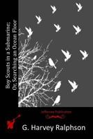 The Boy Scouts in a Submarine: or, Searching an Ocean Floor 1515399745 Book Cover