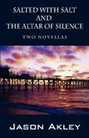 Salted with Salt and The Altar of Silence: Two Novellas 1432704540 Book Cover