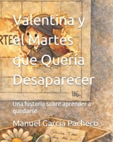 Valentina y el Martes que Quería Desaparecer: Una historia sobre aprender a quedarse (Spanish Edition) B0GQSS99B4 Book Cover
