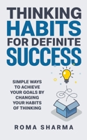 Thinking Habits For Definite Success: Simple Ways to Achieve Your Goals by Changing Your Habits of Thinking 9354264220 Book Cover