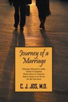 Journey of a Marriage: Marrriage Blessed in India, Tested in England, Broke Down in America, Had to Return to Its Roots for the Salvation 1432778935 Book Cover