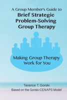 A Group Member's Guide to Brief Strategic Problem-Solving Group Therapy: Making Group Therapy  Work for You 1734400838 Book Cover