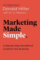 Marketing Made Simple: A Step-by-Step StoryBrand Guide for Any Business 1400217644 Book Cover