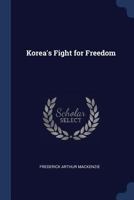 Korea's Fight for Freedom 1376886693 Book Cover