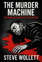 The Murder Machine: Baltimore and the Politics of Destruction B0FKBNJZ21 Book Cover