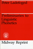 Preliminaries to Linguistic Phonetics 0226467864 Book Cover