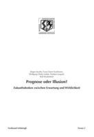 Prognose Oder Illusion?: Zukunftsdenken Zwischen Erwartung Und Wirklichkeit 3506776096 Book Cover