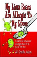 My Lima Beans Are Allergic to My Spoon 159113143X Book Cover