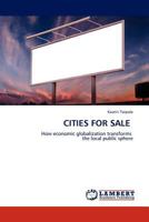 CITIES FOR SALE: How economic globalization transforms the local public sphere 3845403659 Book Cover