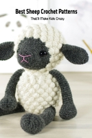 Best Sheep Crochet Patterns: That'll Make Kids Crazy B09SFYV3T9 Book Cover