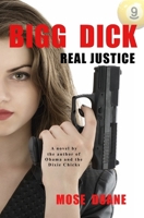 Bigg Dick: Real Justice : By the Author of Obama and the Dixie Chicks 1689652543 Book Cover