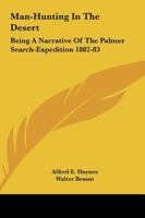 Man-Hunting In The Desert: Being A Narrative Of The Palmer Search-Expedition 1882-83 1163288594 Book Cover
