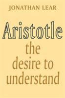 Aristotle: The Desire to Understand 0521347629 Book Cover