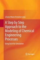 A Step by Step Approach to the Modeling of Chemical Engineering Processes: Using Excel for simulation 3319881639 Book Cover