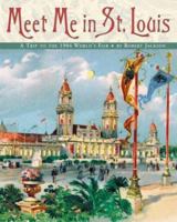 Meet Me in St. Louis: A Trip to the 1904 World's Fair 0060092688 Book Cover