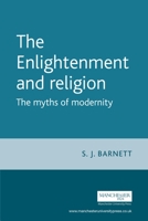 The Enlightenment and Religion: The Myths of Modernity 0719067413 Book Cover