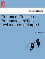 Poems of Passion ... Authorised edition, revised and enlarged. 124114107X Book Cover