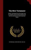 The New Testament: Newly Translated from the Greek Text of Tregelles and Critically Emphasised, with an Introduction and Occasional Notes 1015755372 Book Cover