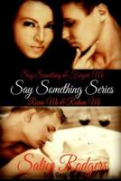 Say Something Series: Including: Say Something, Forgive Me, Revive Me, Redeem Me 1546817905 Book Cover