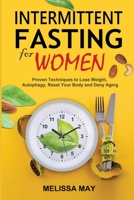 Intermittent Fasting for Women: Proven Techniques to Lose Weight, Autophagy, Reset Your Body and Deny Aging 1774900874 Book Cover