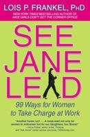 See Jane Lead: 99 Ways for Women to Take Charge at Work 0446579688 Book Cover