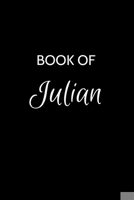 Book of Julian: Julian Journal - A Gratitude Journal Notebook for Men Boys Fathers and Sons with the name Julian - Handsome Elegant Bold & Personalized - An Appreciation Gift - 120 Cream Lined Writing 1691083321 Book Cover