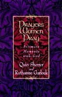 Prayers Women Pray: Intimate Moments With God 1569550875 Book Cover