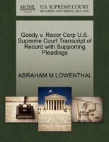 Goody v. Raxor Corp U.S. Supreme Court Transcript of Record with Supporting Pleadings 1270407651 Book Cover