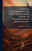 Types of Stratigraphic oil Pools in Venango Sands of Northwestern Pennsylvania B0FHC21LG4 Book Cover