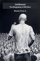 Unfiltered: The Biography of Bill Burr B0F55ZMHZW Book Cover