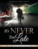 It's Never to Late 162952915X Book Cover