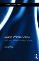 Muslim Women Online: Faith and Identity in Virtual Space (Islamic Studies Series) 0415596971 Book Cover