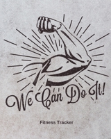 We Can Do It! Fitness Tracker: Strength Training Cardio Exercise and Diet Workbook 1636050018 Book Cover