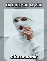 Baddie Ski Mask Photo Book: Chic Winter Fashion Accessory Featuring Trendy Designs Perfect For Stylish Individuals B0DPSCJDLG Book Cover