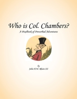 Who Is Col. Chambers?: A Pixelbook of Proverbial Adventures 1462891322 Book Cover