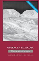 Guerra En La Alcoba: El Arte de Discutir En Pareja 0764826107 Book Cover