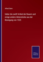 Ueber Die Zw�lf Artikel Der Bauern Und Einige Andere Aktenst�cke Aus Der Bewegung Von 1525: Ein Beitrag Zur Geschichte Des Gro�en Deutschen Bauernkrieges (Classic Reprint) 1241781958 Book Cover