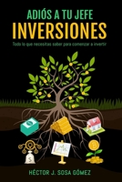 Adiós a tu jefe - Inversiones: Todo lo que necesitas saber para comenzar a invertir 172667889X Book Cover