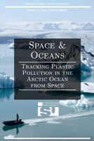 Space and Oceans: Tracking Plastic Pollution in the Arctic Ocean from Space 1922737496 Book Cover