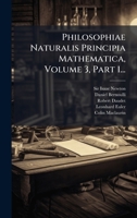 Philosophiae Naturalis Principia Mathematica, Volume 3, Part 1... (Latin Edition) 1024705307 Book Cover