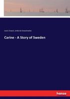 Carine; a Story of Sweden 1018886567 Book Cover